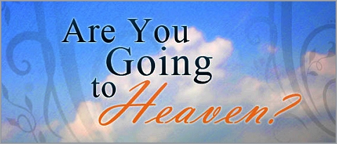 Are you going to Heaven.